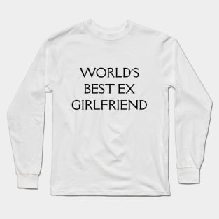 World's Best Ex Girlfriend Long Sleeve T-Shirt